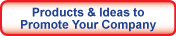 Products and Ideas to Promote Your Business